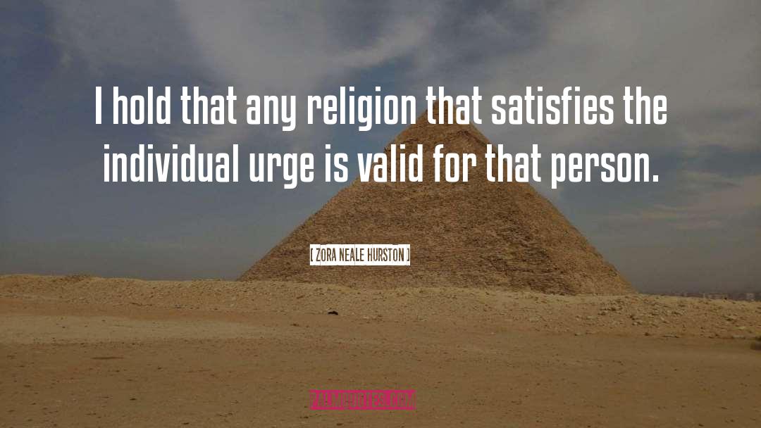 Zora Neale Hurston Quotes: I hold that any religion