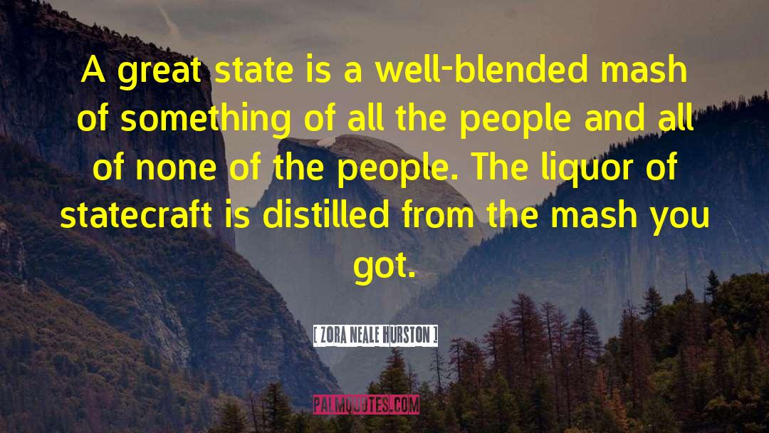 Zora Neale Hurston Quotes: A great state is a