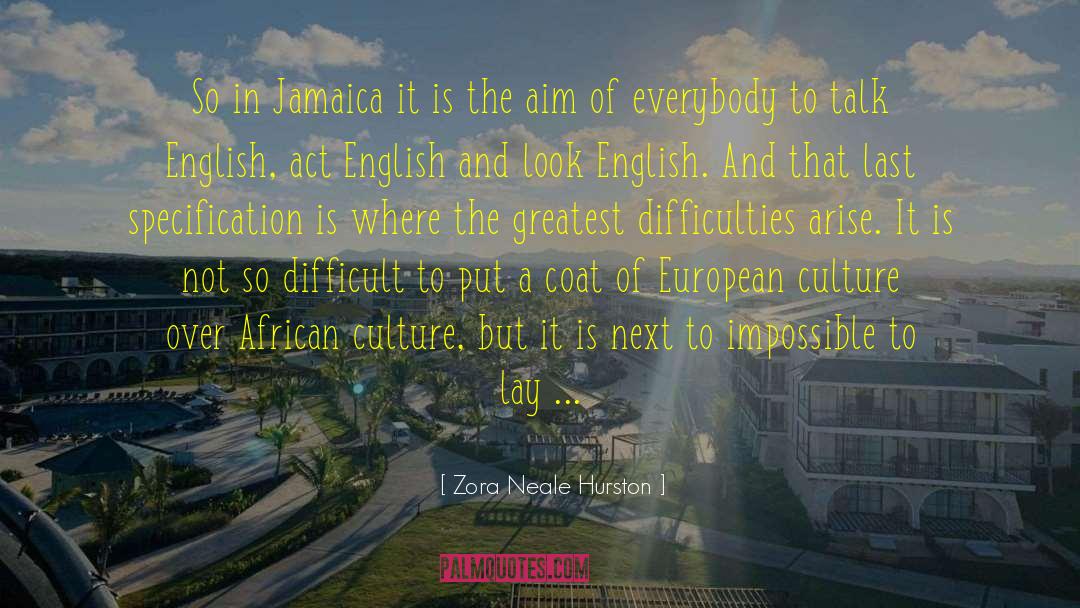 Zora Neale Hurston Quotes: So in Jamaica it is