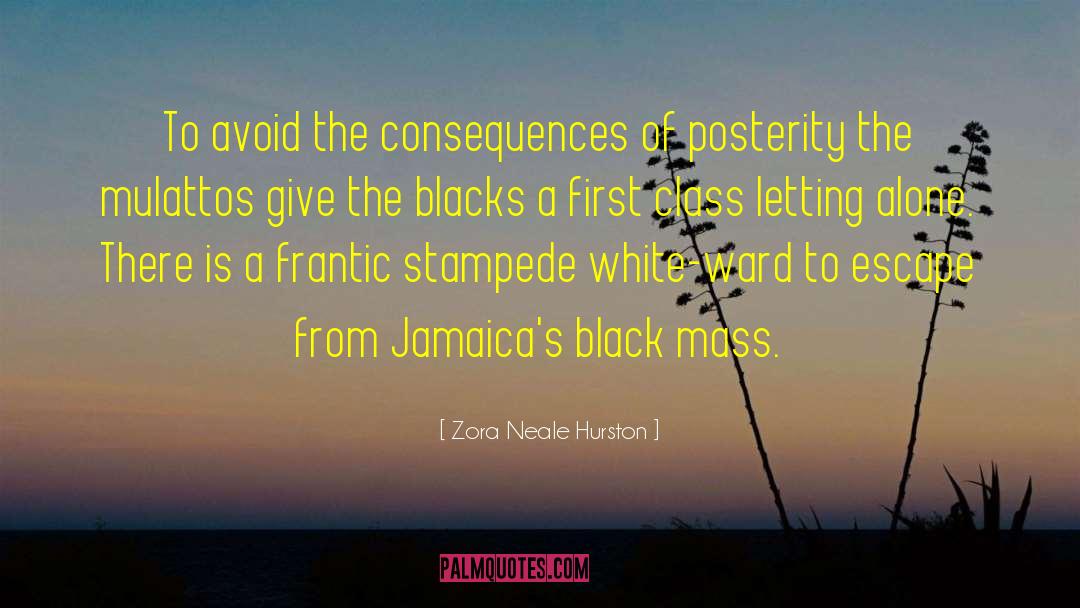 Zora Neale Hurston Quotes: To avoid the consequences of