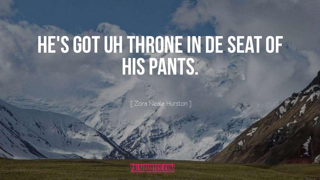 Zora Neale Hurston Quotes: He's got uh throne in