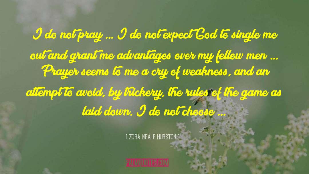 Zora Neale Hurston Quotes: I do not pray ...