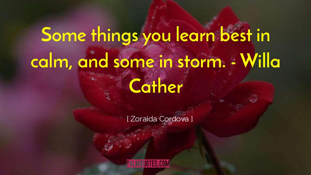 Zoraida Cordova Quotes: Some things you learn best