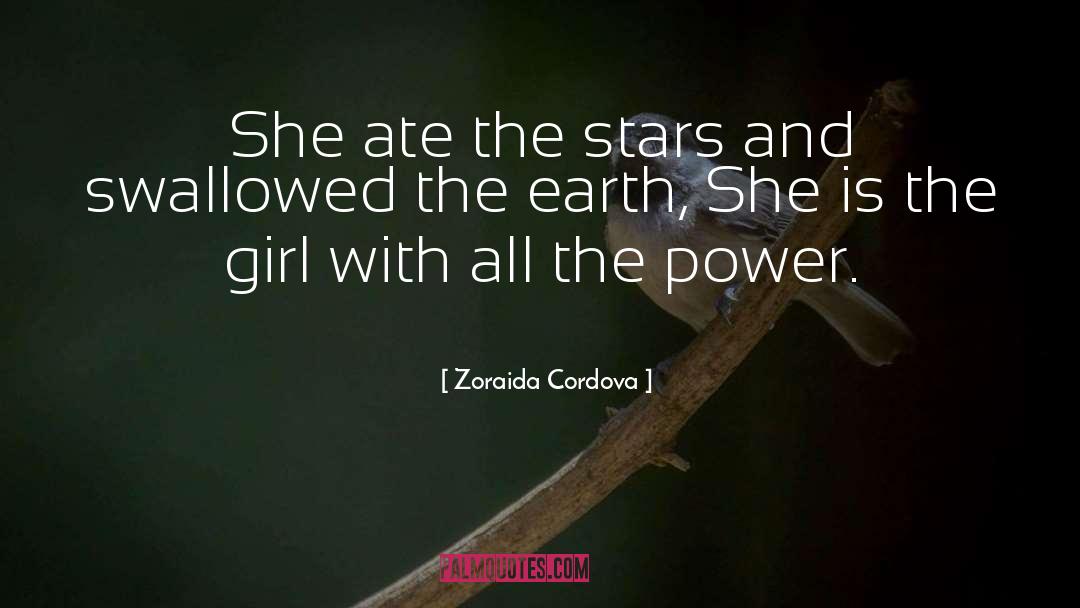 Zoraida Cordova Quotes: She ate the stars and