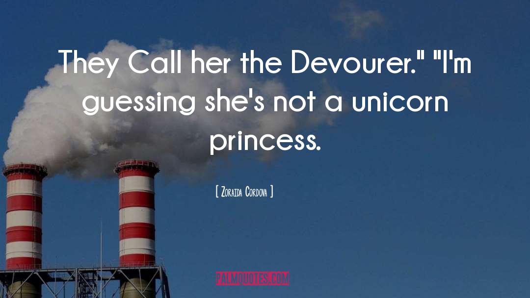 Zoraida Cordova Quotes: They Call her the Devourer.