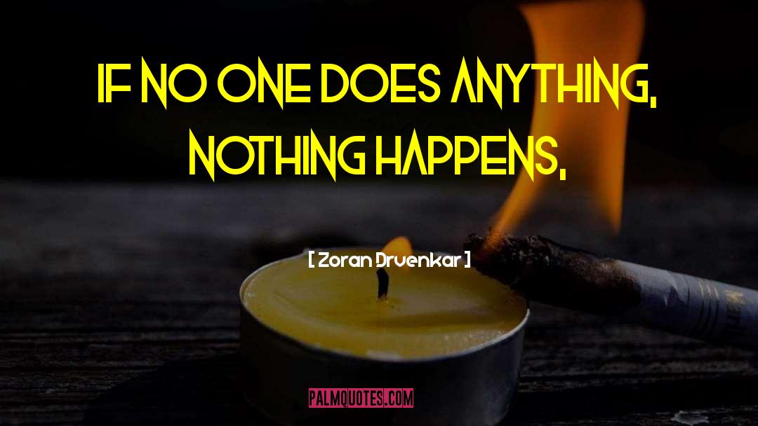 Zoran Drvenkar Quotes: If no one does anything,