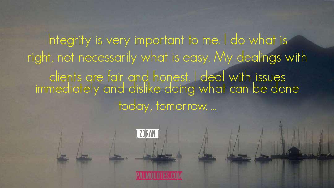 Zoran Quotes: Integrity is very important to