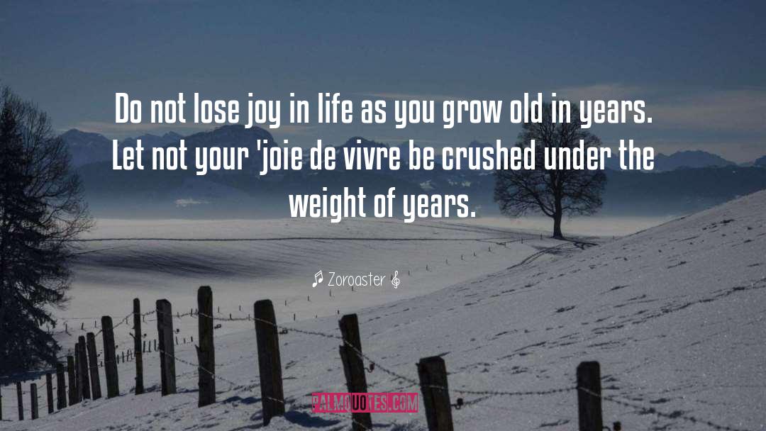 Zoroaster Quotes: Do not lose joy in