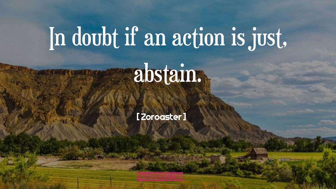 Zoroaster Quotes: In doubt if an action