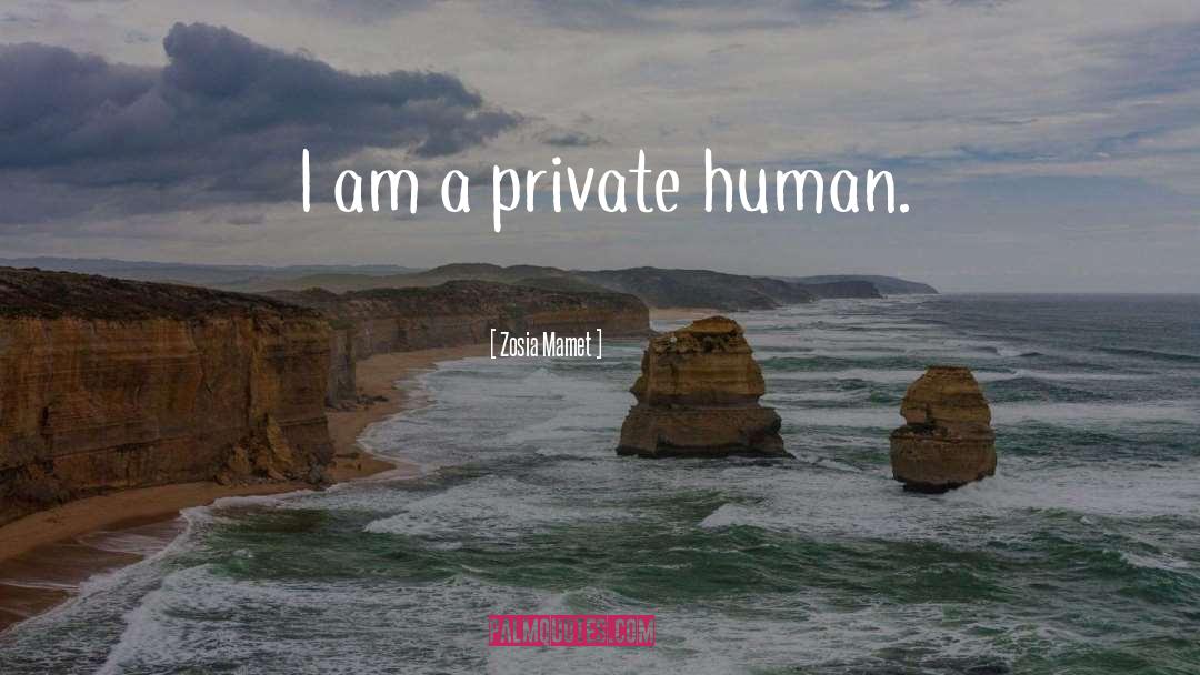 Zosia Mamet Quotes: I am a private human.