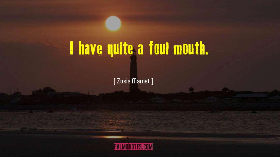 Zosia Mamet Quotes: I have quite a foul