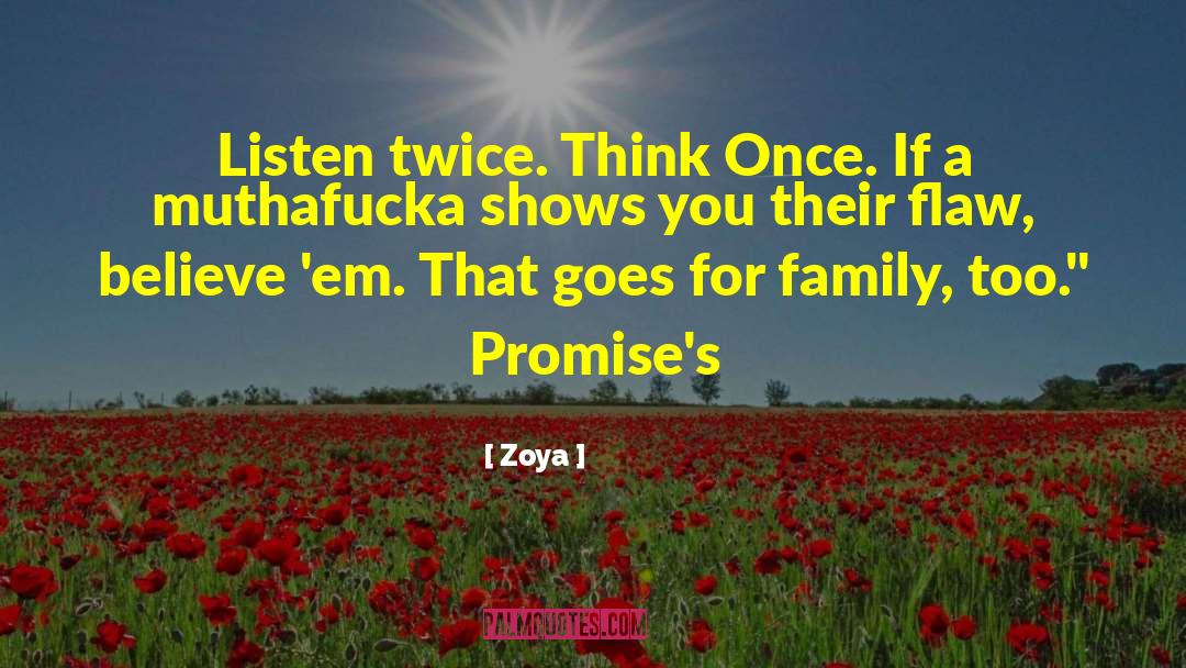 Zoya Quotes: Listen twice. Think Once. If