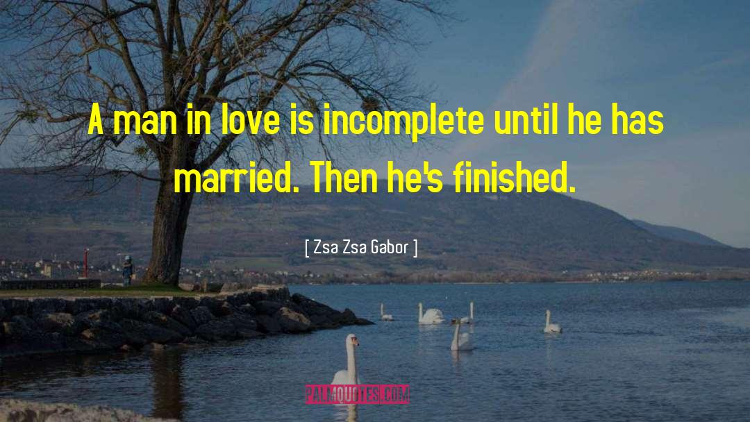 Zsa Zsa Gabor Quotes: A man in love is