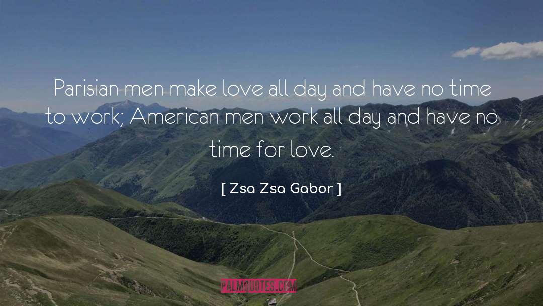 Zsa Zsa Gabor Quotes: Parisian men make love all