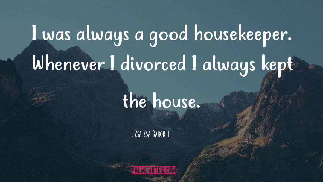 Zsa Zsa Gabor Quotes: I was always a good