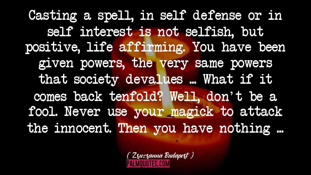 Zsuzsanna Budapest Quotes: Casting a spell, in self-defense