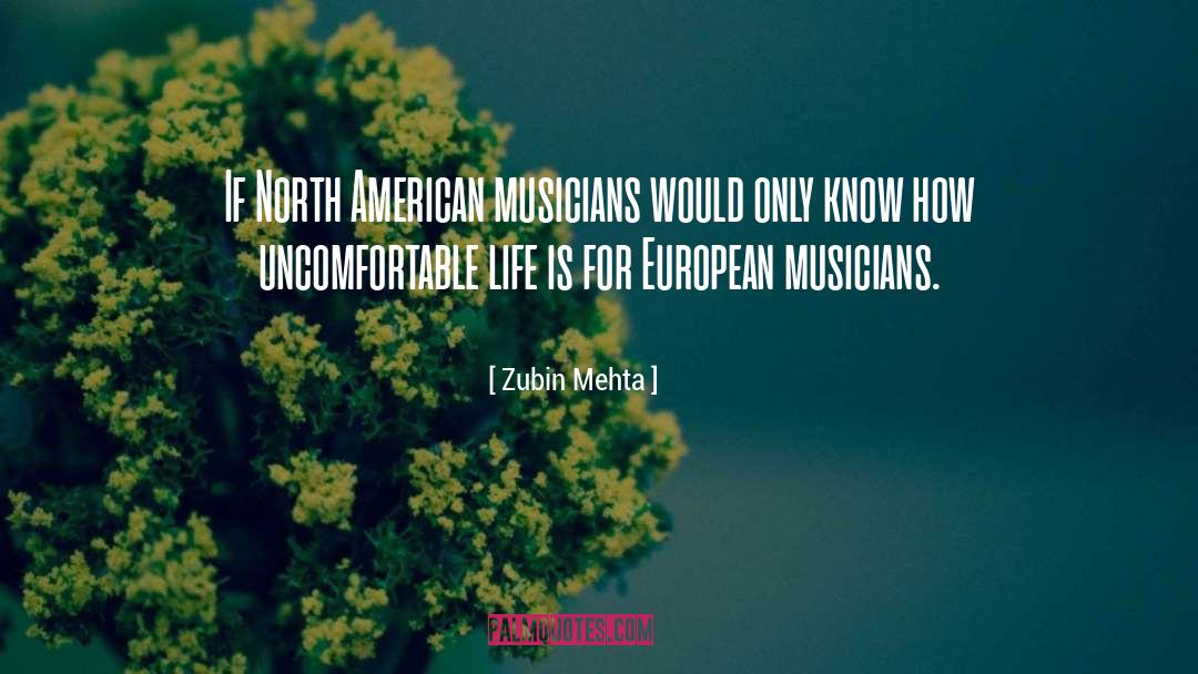 Zubin Mehta Quotes: If North American musicians would