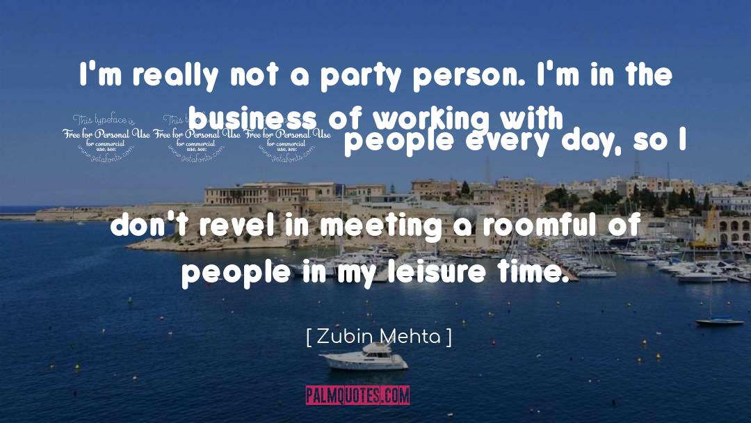 Zubin Mehta Quotes: I'm really not a party