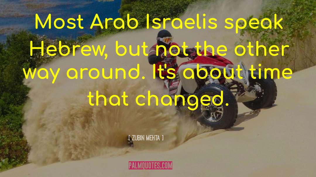 Zubin Mehta Quotes: Most Arab Israelis speak Hebrew,