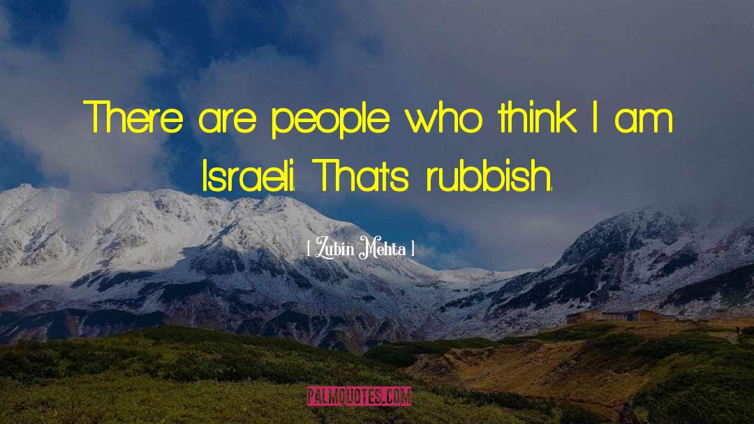 Zubin Mehta Quotes: There are people who think