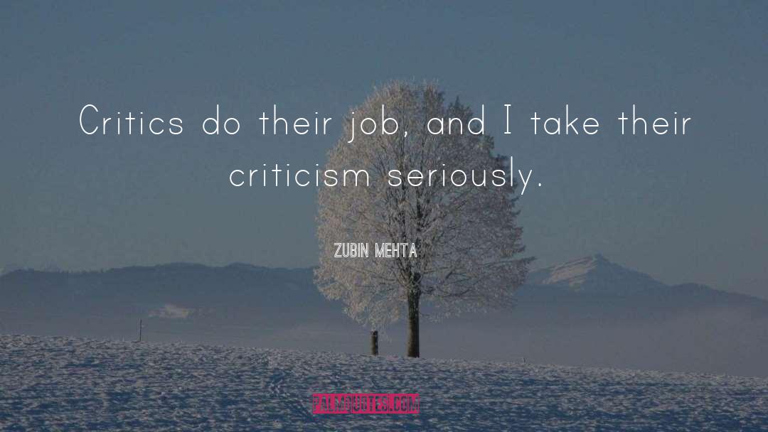 Zubin Mehta Quotes: Critics do their job, and