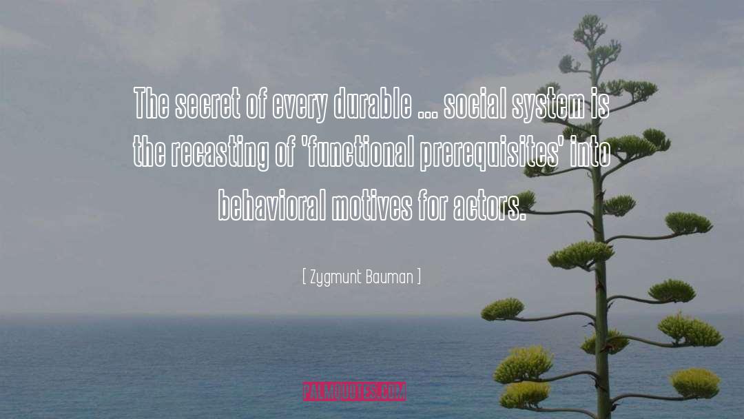 Zygmunt Bauman Quotes: The secret of every durable
