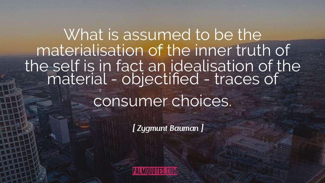 Zygmunt Bauman Quotes: What is assumed to be