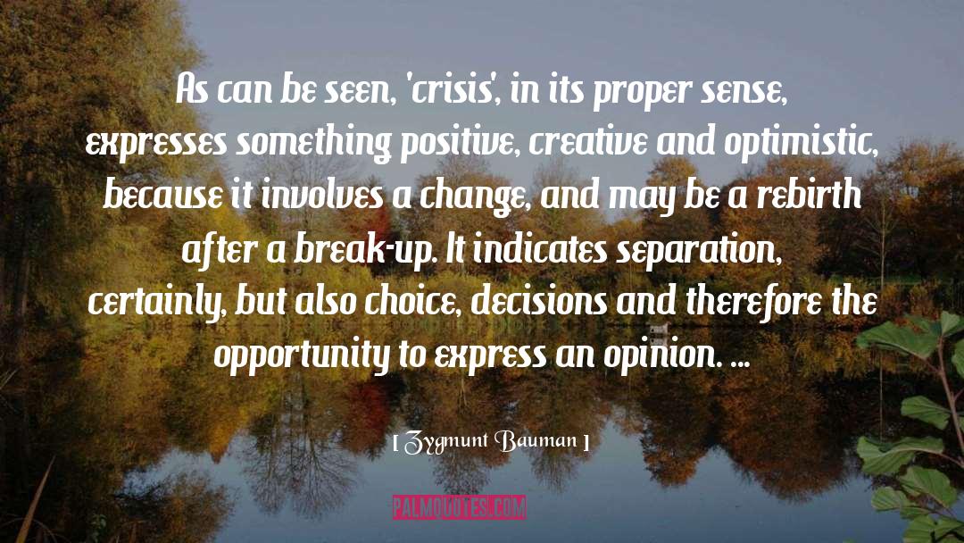 Zygmunt Bauman Quotes: As can be seen, 'crisis',