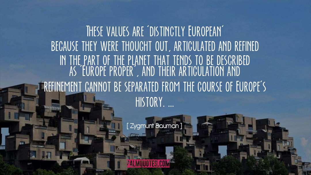 Zygmunt Bauman Quotes: These values are 'distinctly European'