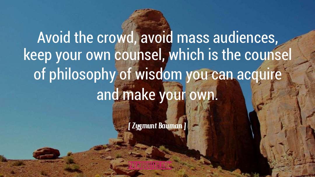 Zygmunt Bauman Quotes: Avoid the crowd, avoid mass
