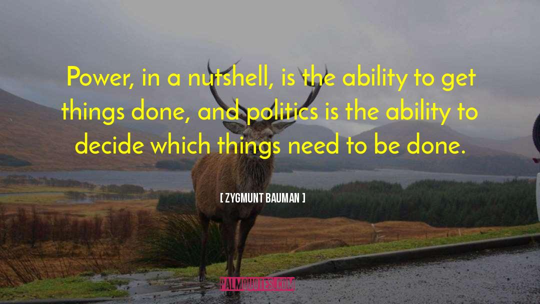 Zygmunt Bauman Quotes: Power, in a nutshell, is