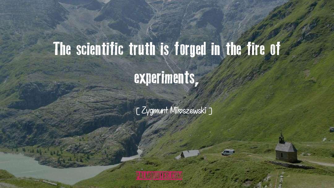 Zygmunt Miloszewski Quotes: The scientific truth is forged