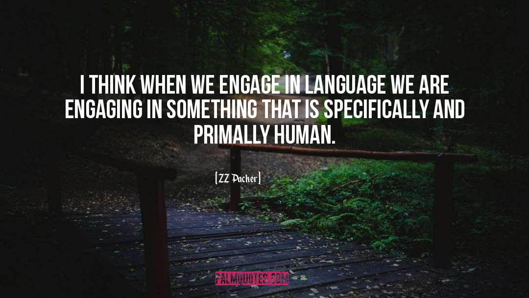 ZZ Packer Quotes: I think when we engage