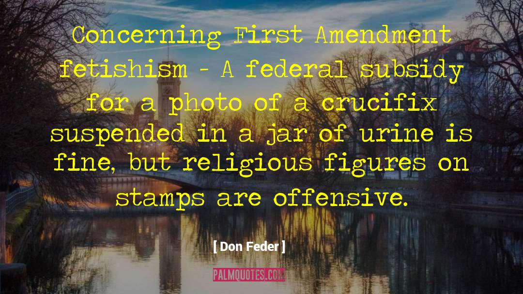 10 Amendments quotes by Don Feder
