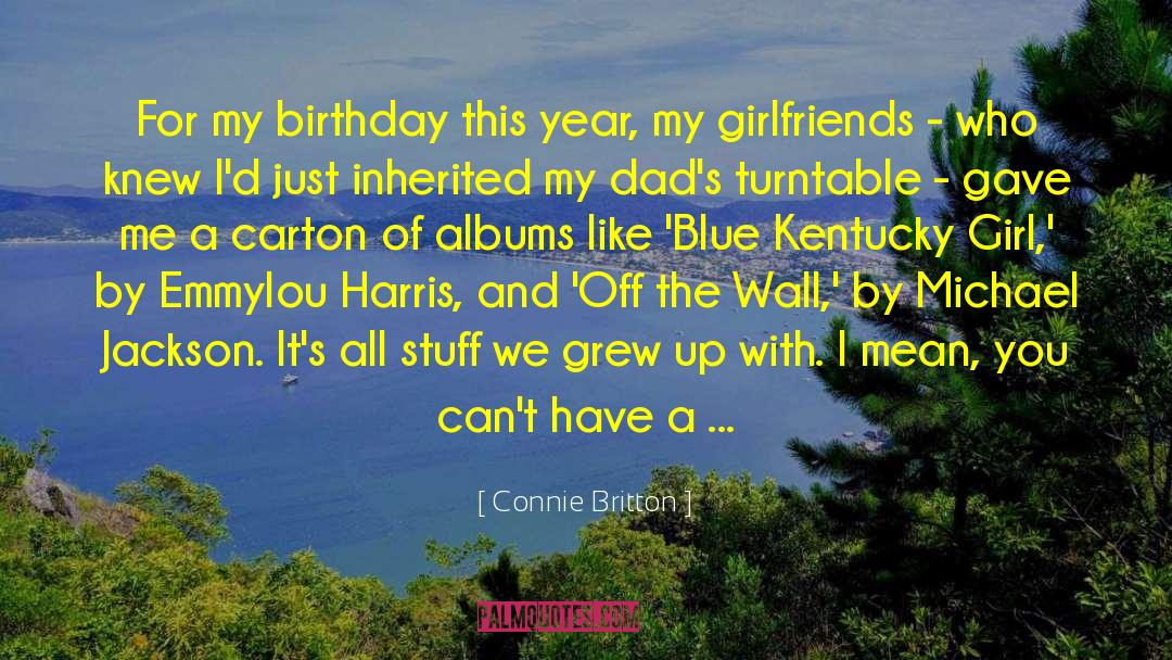 10 Year Girl Birthday quotes by Connie Britton