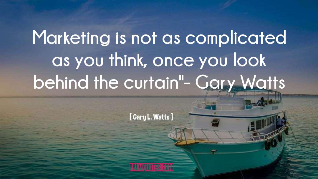 100 Marketing Trade Secrets quotes by Gary L. Watts