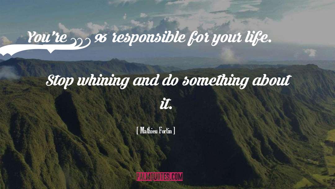100 Responsible quotes by Mathieu Fortin