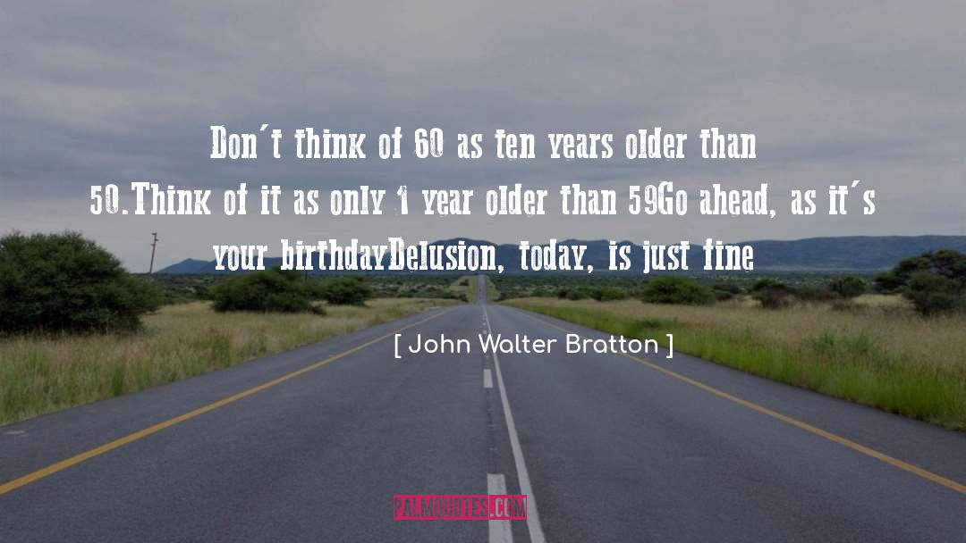 100 Year Birthday quotes by John Walter Bratton