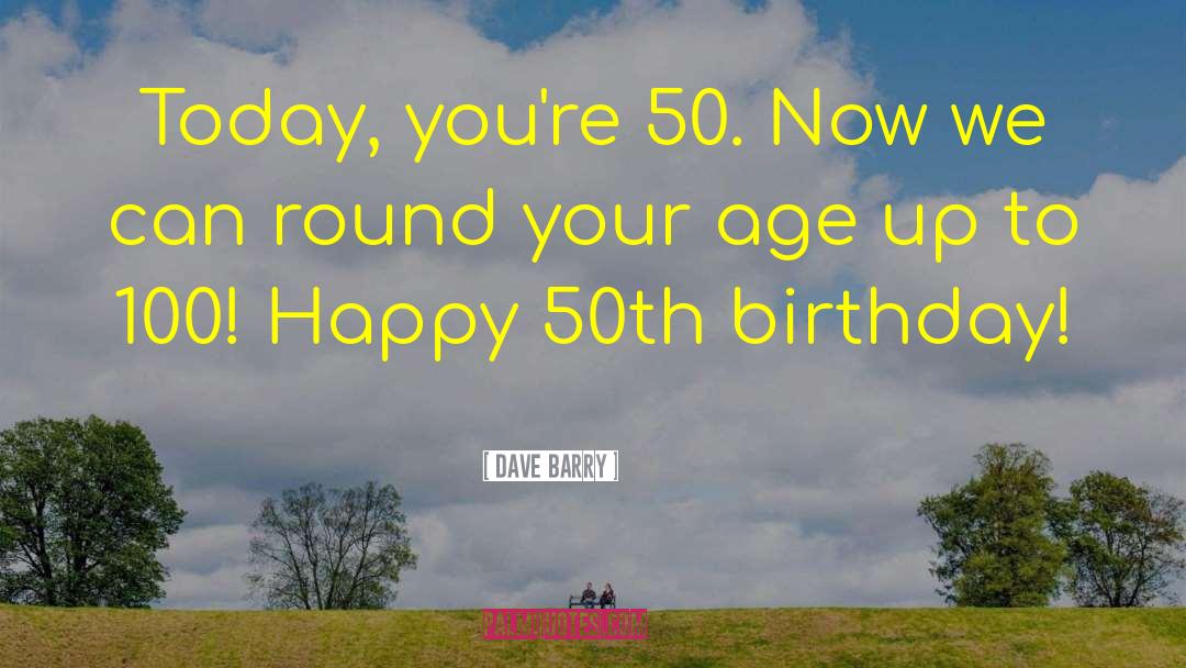 100 Year Birthday quotes by Dave Barry