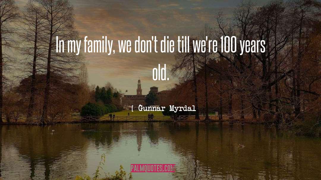 100 Years quotes by Gunnar Myrdal