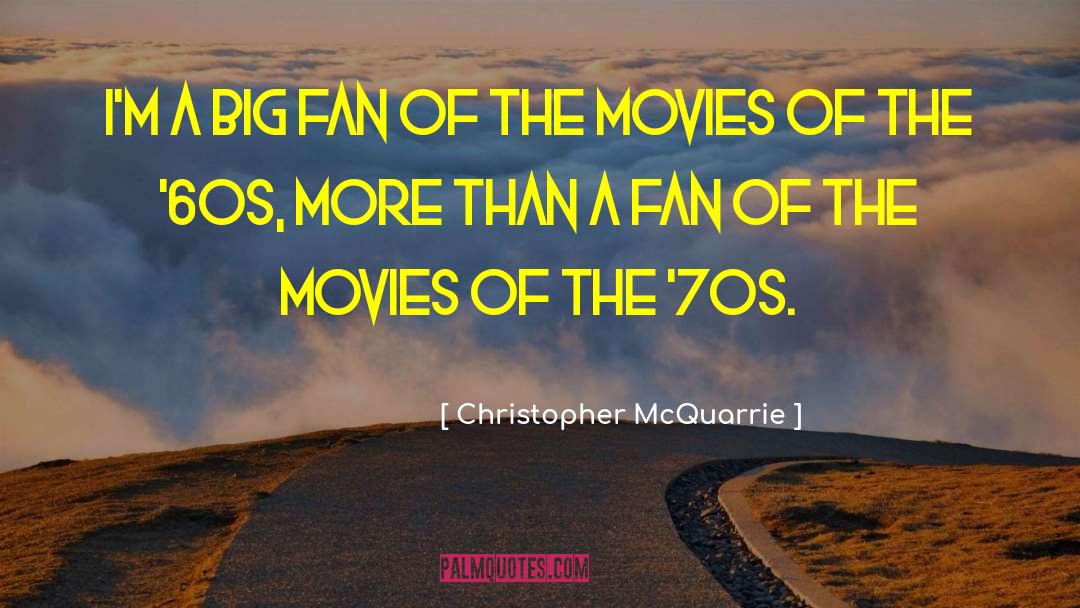 1070 The Fan quotes by Christopher McQuarrie