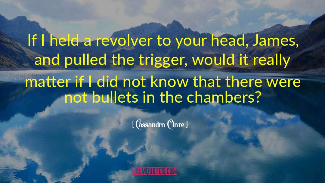 10mm Revolver quotes by Cassandra Clare