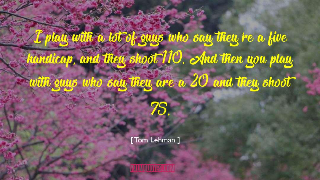 110 quotes by Tom Lehman