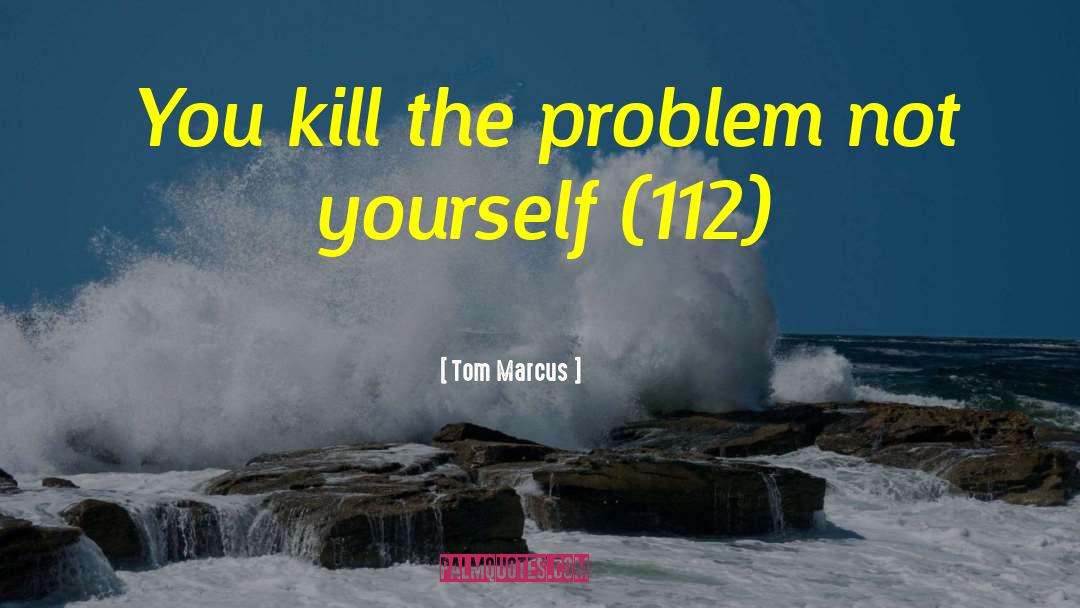 112 quotes by Tom Marcus