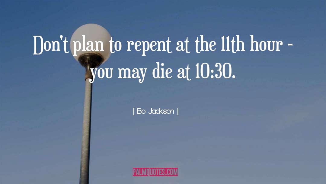 11th Hour quotes by Bo Jackson