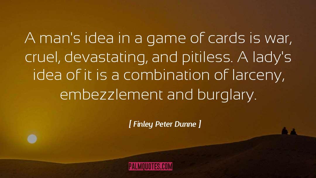 13 Cards Games quotes by Finley Peter Dunne