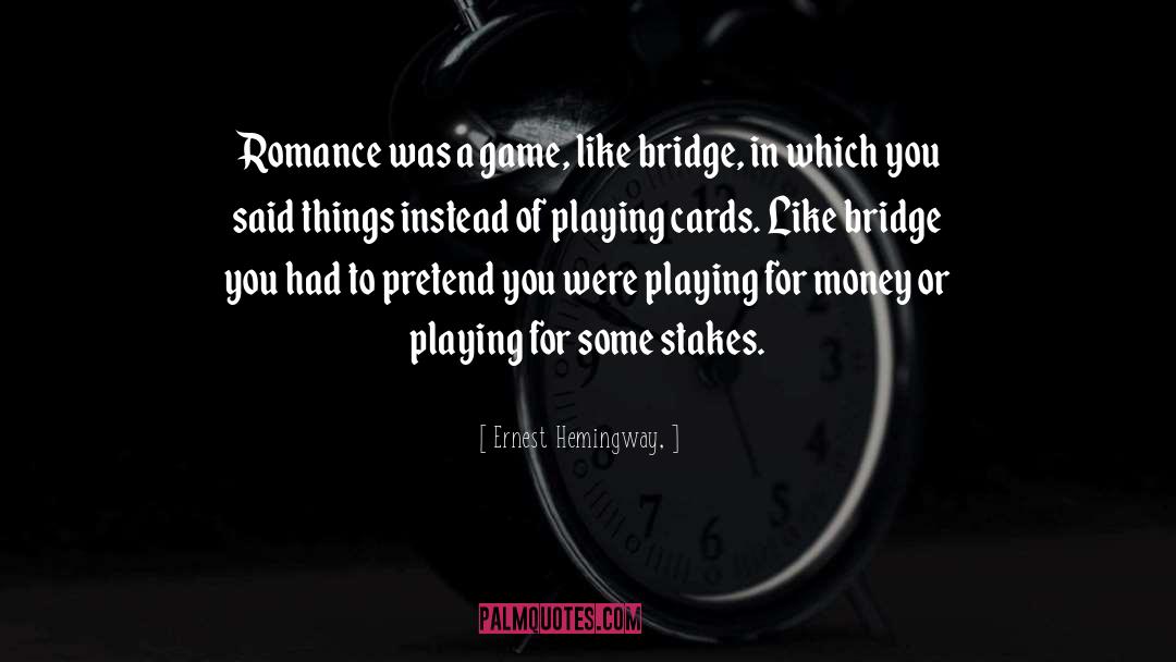 13 Cards Games quotes by Ernest Hemingway,