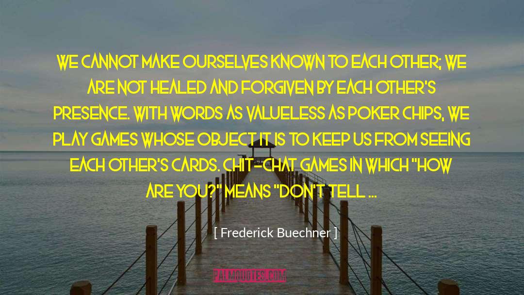 13 Cards Games quotes by Frederick Buechner