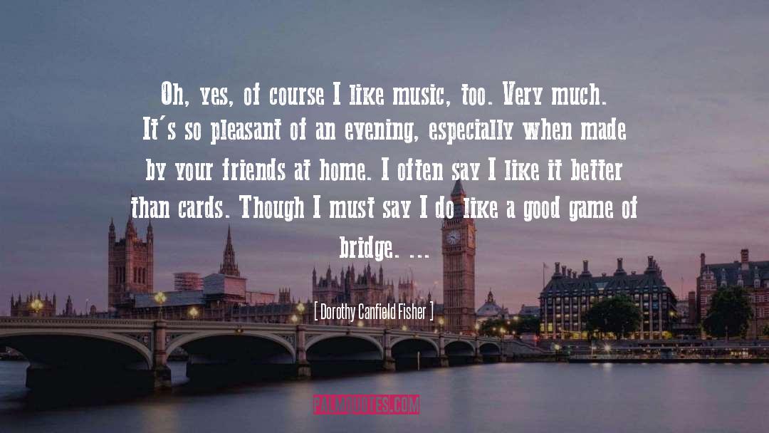 13 Cards Games quotes by Dorothy Canfield Fisher