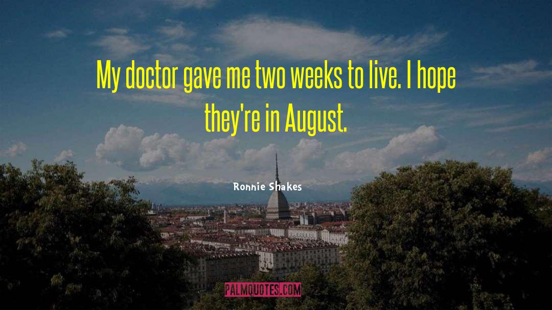 14 August Short quotes by Ronnie Shakes